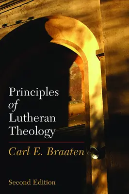 Principii de teologie luterană: Ediția a doua - Principles of Lutheran Theology: Second Edition