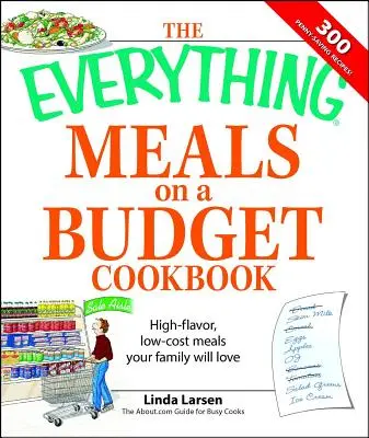 Cartea de bucate Everything Meals on a Budget: Mâncăruri cu multe arome și costuri reduse pe care familia ta le va iubi - The Everything Meals on a Budget Cookbook: High-Flavor, Low-Cost Meals Your Family Will Love