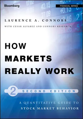 Cum funcționează cu adevărat piețele: Ghid cantitativ al comportamentului pieței bursiere - How Markets Really Work: Quantitative Guide to Stock Market Behavior