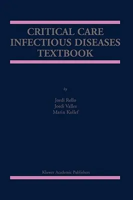 Manual de boli infecțioase în îngrijire critică - Critical Care Infectious Diseases Textbook