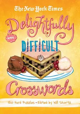 The New York Times Delightfully Difficult Crosswords: 150 de puzzle-uri dificile - The New York Times Delightfully Difficult Crosswords: 150 Hard Puzzles