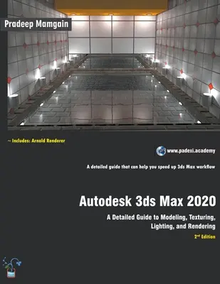 Autodesk 3ds Max 2020: Un ghid detaliat pentru modelare, texturare, iluminare și randare - Autodesk 3ds Max 2020: A Detailed Guide to Modeling, Texturing, Lighting, and Rendering