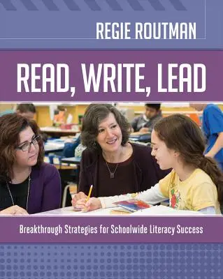 Citește, scrie, conduce: Strategii revoluționare pentru succesul alfabetizării la nivelul întregii școli - Read, Write, Lead: Breakthrough Strategies for Schoolwide Literacy Success