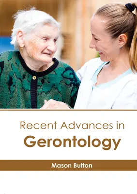 Avansuri recente în gerontologie - Recent Advances in Gerontology
