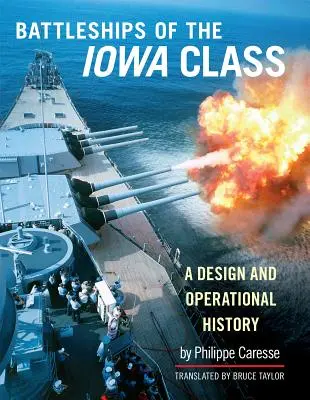Navele de luptă din clasa Iowa: O istorie de proiectare și operațională - The Battleships of the Iowa Class: A Design and Operational History