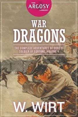 Dragoni de război: Aventurile complete ale lui Cordie, soldat al norocului, volumul 4 - War Dragons: The Complete Adventures of Cordie, Soldier of Fortune, Volume 4