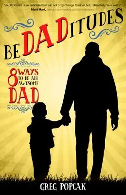 Bedaditudes: 8 moduri de a fi un tată grozav - Bedaditudes: 8 Ways to Be an Awesome Dad