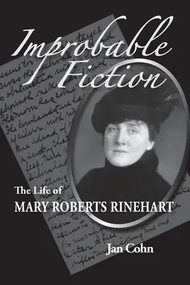 Ficțiune improbabilă: Viața lui Mary Roberts Rinehart - Improbable Fiction: The Life of Mary Roberts Rinehart