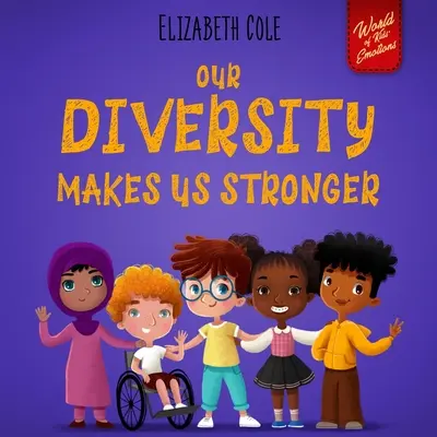 Diversitatea noastră ne face mai puternici: Social Emotional Book for Kids about Diversity and Kindness (Carte pentru copii, băieți și fete) - Our Diversity Makes Us Stronger: Social Emotional Book for Kids about Diversity and Kindness (Children's Book for Boys and Girls)
