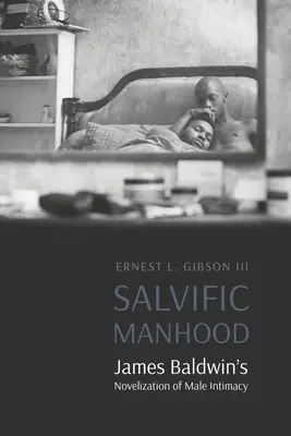 Salvific Manhood: Romanul lui James Baldwin despre intimitatea masculină - Salvific Manhood: James Baldwin's Novelization of Male Intimacy