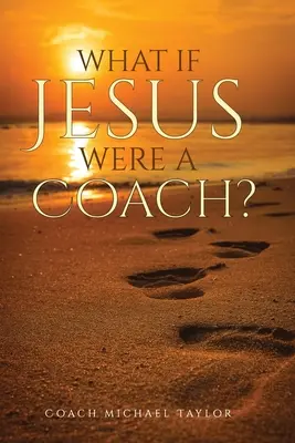 Dacă Iisus ar fi un antrenor? - What If Jesus Were A Coach?
