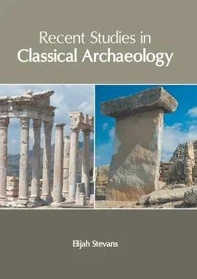 Studii recente în arheologia clasică - Recent Studies in Classical Archaeology