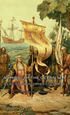 Amiralul Mării Oceanice - O viață a lui Cristofor Columb - Admiral of the Ocean Sea - A Life of Christopher Columbus