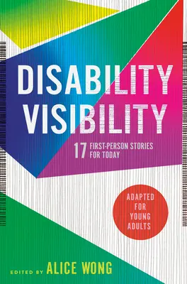 Disability Visibility (Adapted for Young Adults): 17 povești la persoana întâi pentru ziua de azi - Disability Visibility (Adapted for Young Adults): 17 First-Person Stories for Today