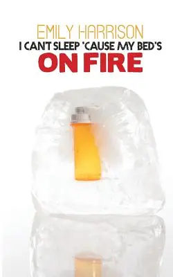 Nu pot dormi pentru că patul meu e în flăcări - I Can't Sleep 'Cause My Bed's On Fire