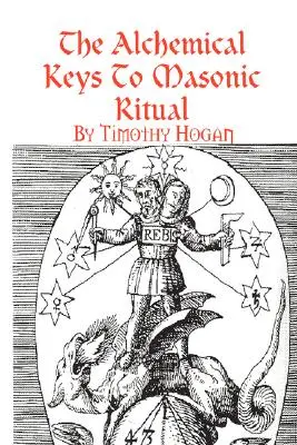 Cheile alchimice ale ritualului masonic - The Alchemical Keys To Masonic Ritual