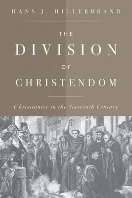 Diviziunea creștinătății: Creștinismul în secolul al XVI-lea - The Division of Christendom: Christianity in the Sixteenth Century