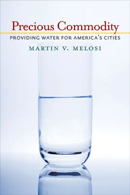 Produs prețios: Asigurarea apei pentru orașele Americii - Precious Commodity: Providing Water for America's Cities