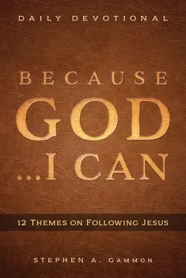 Pentru că Dumnezeu . . . Eu pot: 12 teme despre urmarea lui Iisus - Because God . . . I Can: 12 Themes on Following Jesus