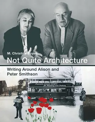 Not Quite Architecture - Scrieri în jurul lui Alison și Peter Smithson - Not Quite Architecture - Writing around Alison and Peter Smithson