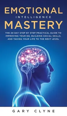 Stăpânirea inteligenței emoționale (EQ): Ghidul pentru stăpânirea emoțiilor și de ce poate conta mai mult decât IQ-ul: The Guide to Mastering Emotions and Why It Ca - Emotional Intelligence Mastery (EQ): The Guide to Mastering Emotions and Why It Can Matter More Than IQ: The Guide to Mastering Emotions and Why It Ca