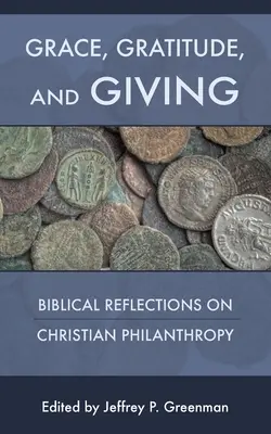 Har, recunoștință și dăruire: Reflecții biblice asupra filantropiei creștine - Grace, Gratitude, and Giving: Biblical Reflections on Christian Philanthropy