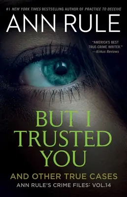 Dar am avut încredere în tine: Ann Rule's Crime Files #14 - But I Trusted You: Ann Rule's Crime Files #14