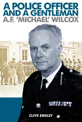 Un ofițer de poliție și un gentleman: AF „Michael” Wilcox - A Police Officer and a Gentleman: AF 'Michael' Wilcox