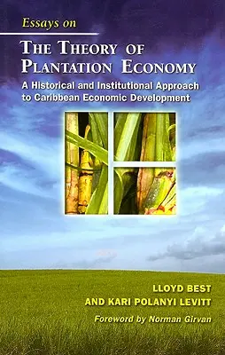 Eseuri privind teoria economiei plantațiilor: O abordare istorică și instituțională a dezvoltării economice din Caraibe - Essays on the Theory of Plantation Economy: A Historical and Institutional Approach to Caribbean Economic Development