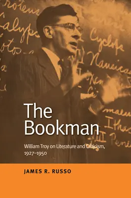 The Bookman: William Troy despre literatură și critică, 1927-1950 - The Bookman: William Troy on Literature and Criticism, 1927-1950