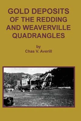 Depozitele de aur din cadranele Redding și Weaverville - Gold Deposits of the Redding and Weaverville Quadrangles