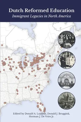 Educația reformată olandeză: Moștenirea imigranților în America de Nord - Dutch Reformed Education: Immigrant Legacies in North America