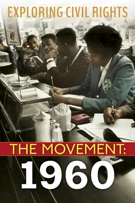 Explorarea drepturilor civile: Mișcarea: 1960 (Library Edition) - Exploring Civil Rights: The Movement: 1960 (Library Edition)