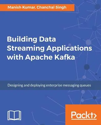 Crearea de aplicații de flux de date cu Apache Kafka - Building Data Streaming Applications with Apache Kafka