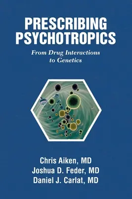 Prescrierea psihotropicelor: De la metabolismul medicamentelor la genetică: De la interacțiunile medicamentoase la genetică - Prescribing Psychotropics: From Drug Metabolism to Genetics: From Drug Interactions to Genetics