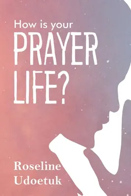 Cum este viața ta de rugăciune? - How Is Your Prayer Life?