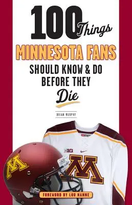 100 de lucruri pe care fanii Minnesota ar trebui să le știe și să le facă înainte de a muri - 100 Things Minnesota Fans Should Know & Do Before They Die