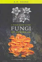 Ghid de teren pentru ciupercile din Australia (A Field Guide to the Fungi of Australia) - A Field Guide to the Fungi of Australia