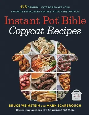 Biblia Instant Pot: Copycat Recipes: 175 de moduri originale de a reface rețetele tale preferate de la restaurant în Instant Pot-ul tău - Instant Pot Bible: Copycat Recipes: 175 Original Ways to Remake Your Favorite Restaurant Recipes in Your Instant Pot