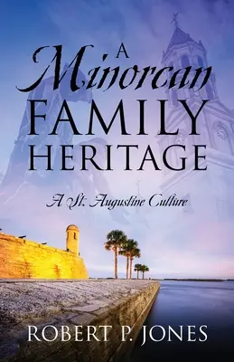 A Minorcan Family Heritage: O cultură din St. Augustine - A Minorcan Family Heritage: A St. Augustine Culture