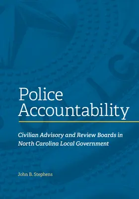 Răspunderea poliției: Consiliile civile consultative și de revizuire în administrația locală din Carolina de Nord - Police Accountability: Civilian Advisory and Review Boards in North Carolina Local Government