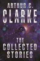 Colecția de povestiri a lui Arthur C. Clarke - Collected Stories Of Arthur C. Clarke
