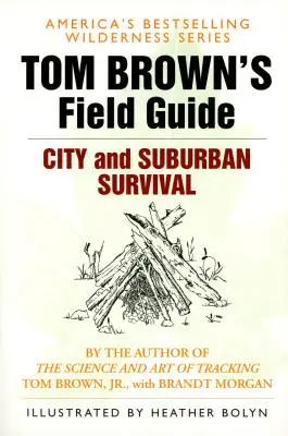 Tom Brown's Field Guide to City and Suburban Survival (Ghidul de supraviețuire urbană și suburbană al lui Tom Brown) - Tom Brown's Field Guide to City and Suburban Survival