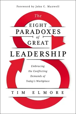 Cele opt paradoxuri ale unui mare leadership: Îmbrățișarea exigențelor contradictorii de la locul de muncă de astăzi - The Eight Paradoxes of Great Leadership: Embracing the Conflicting Demands of Today's Workplace