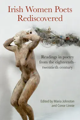Poetele irlandeze Redescoperite: Readings in Poetry from the Eighteenth to the Twentieth Century - Irish Women Poets Rediscovered: Readings in Poetry from the Eighteenth to the Twentieth Century
