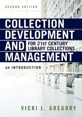 Dezvoltarea și gestionarea colecțiilor pentru colecțiile bibliotecilor secolului XXI: O introducere - Collection Development and Management for 21st Century Library Collections: An Introduction