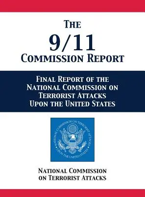 Raportul Comisiei 9/11: Raportul final al Comisiei naționale privind atacurile teroriste asupra Statelor Unite - The 9/11 Commission Report: Final Report of the National Commission on Terrorist Attacks Upon the United States