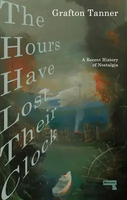Orele și-au pierdut ceasul: The Politics of Nostalgia - The Hours Have Lost Their Clock: The Politics of Nostalgia