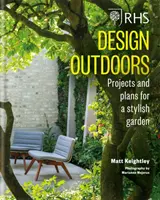 RHS Design Outdoors - Proiecte și planuri pentru o grădină elegantă - RHS Design Outdoors - Projects & Plans for a Stylish Garden