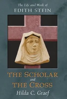 Eruditul și crucea: Viața și opera lui Edith Stein - The Scholar and the Cross: The Life and Work of Edith Stein